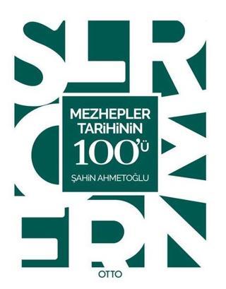 Mezhepler Tarihinin 100'ü - Şahin Ahmetoğlu - Otto