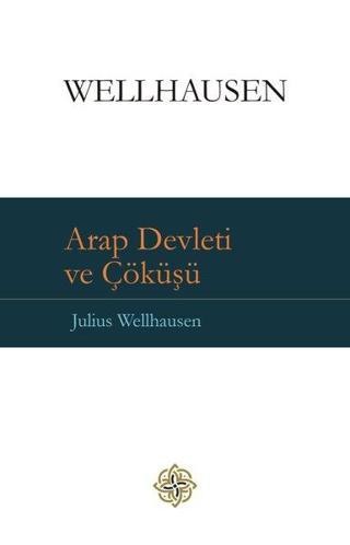 Arap Devleti ve Çöküşü - Julius Wellhausen - İLAV