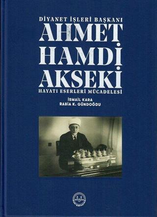 Ahmet Hamdi Akseki Hayatı Eserleri Mücadelesi 1 - 2 Cilt Takım - İsmail Kara - Diyanet İşleri Başkanlığı