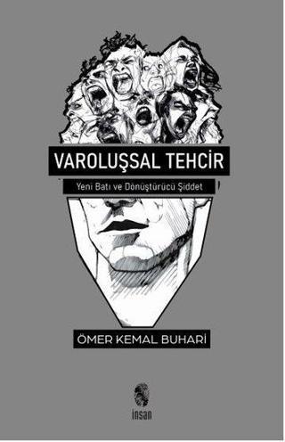 Varoluşsal Tehcir - Yeni Batı ve Dönüştürücü Şiddet - Ömer Kemal Buhari - İnsan Yayınları
