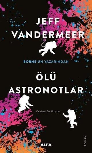 Ölü Astronotlar - Jeff Vandermeer - Alfa Yayıncılık