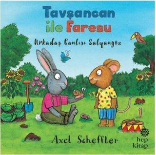 Tavşancan ile Faresu - Arkadaş Canlısı Salyangoz - Axel Scheffler - Hep Kitap