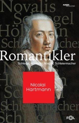 Romantikler: Schlegel - Hölderlin - Novalis - Schleıermacher - Nicolai Hartmann - Fol Kitap