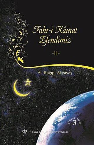 Fahri Kainat Efendimiz Cilt 2 - A. Ragıp Akyavaş - Türkiye Diyanet Vakfı Yayınları
