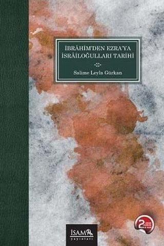 İbrahimden Ezraya İsrailoğulları Tarihi - Salime Leyla Gürkan - İsam Yayınları