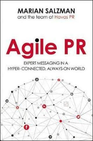 Agile PR: Expert Messaging in a Hyper - Connected Always - On World - Marian Salzman - AMACOM