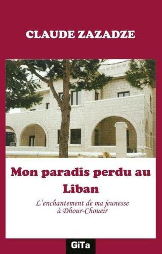 Mon paradis perdu au Liban - Claude Zazadze - Gita Yayınevi