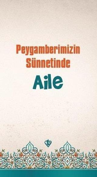 Peygamberimizin Sünnetinde Aile - Ali Osman Ateş - Türkiye Diyanet Vakfı Yayınları