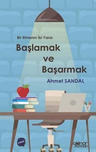 Başlamak ve Başarmak - Ahmet Sandal - Gülnar Yayınları