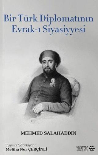 Bir Türk Diplomatının Evrak-ı Siyasiyesi - Mehmed Salahaddin - Yeditepe Akademi