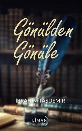 Gönülden Gönüle - İbrahim Taşdemir - Liman Yayınevi
