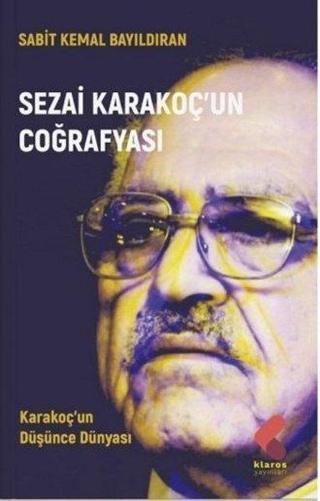 Sezai Karakoç'un Coğrafyası - Sabit Kemal Bayıldıran - Klaros Yayınları