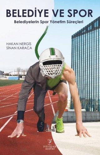 Belediye ve Spor - Belediyelerin Spor Yönetim Süreçleri - Sinan Karaca - Payidar Akademi