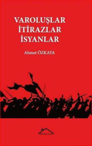 Varoluşlar - İtirazlar - İsyanlar - Ahmet Özkaya - Kırmızı Çatı