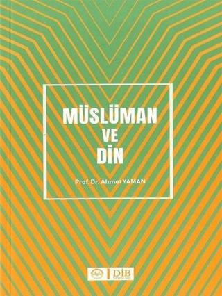 Müslüman ve Din - Ahmet Yaman - Diyanet İşleri Başkanlığı