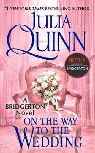 On the Way to the Wedding: Bridgerton (Bridgertons Book 8) - Julia Quinn - Avon