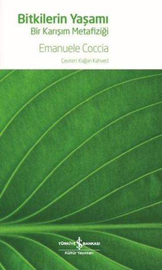 Bitkilerin Yaşamı - Bir Karışım Metazifiği Emanuele Coccia İş Bankası Kültür Yayınları