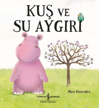 Kuş ve Su Aygırı - Nico Hercules - İş Bankası Kültür Yayınları