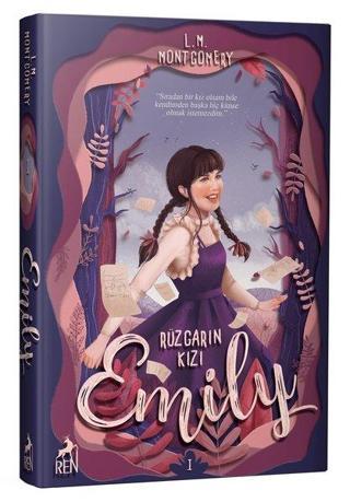 Rüzgarın Kızı Emily - Özel Kitap Ayracı ile - Lucy Maud Montgomery - Ren Kitap Yayınevi