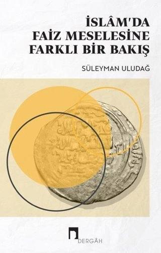 İslam'da Faiz Meselesine Farklı Bir Bakış - Süleyman Uludağ - Dergah Yayınları