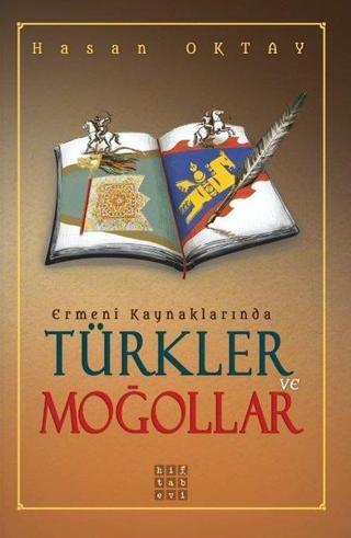 Ermeni Kaynaklarında Türkler ve Moğollar - Hasan Oktay - Hitabevi