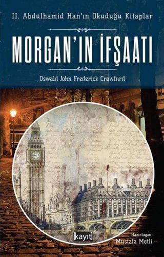 Morganın İfşaatı: 2. Abdülhamid Hanın Okuduğu Kitaplar - Oswald John Frederick Crawfurd - Kayıt