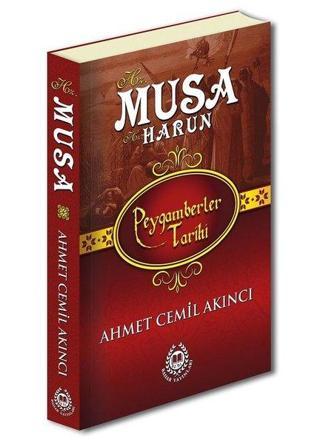 Hz. Musa ve Hz. Harun - Peygamberler Tarihi Ahmet Cemil Akıncı Bahar Yayınları
