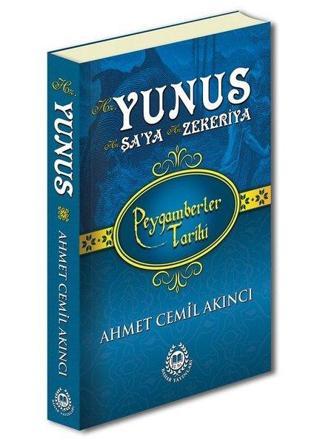 Hz. Yunus - Hz. Şaya ve Hz. Zekeriya - Peygamberler Tarihi Ahmet Cemil Akıncı Bahar Yayınları