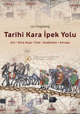 Tarihi Kara İpek Yolu - Liu Yingsheng - Canut Yayınevi