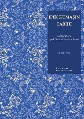 İpek Kumaşın Tarihi - Zhao Feng - İpekyolu Kültür ve Edebiyat