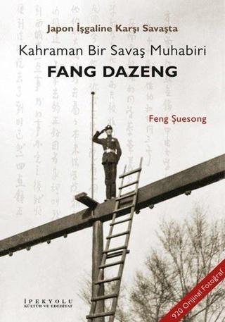 Japon İşgaline Karşı Savaşta Kahraman Bir Savaş Muhabiri: Fang Dazeng - Feng Şuesong - İpekyolu Kültür ve Edebiyat