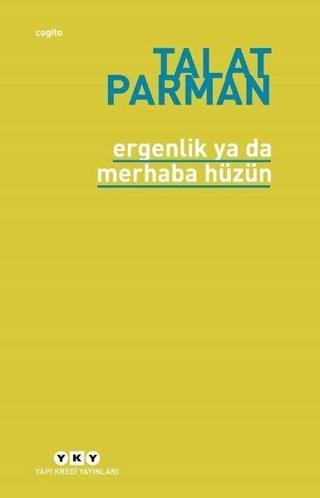 Ergenlik ya da Merhaba Hüzün - Talat Parman - Yapı Kredi Yayınları