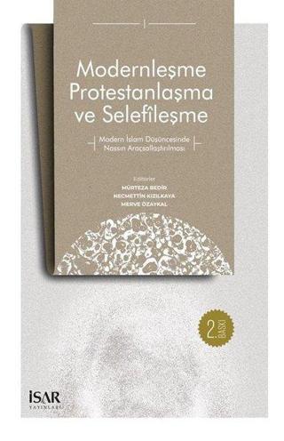 Modernleşme Protestanlaşma ve Selefleşme - Kolektif  - İsar - İstanbul Araştırma ve Eğitim