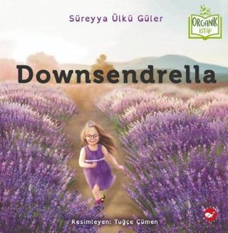 Downsendrella - Süreyya Ülkü Güler - Beyaz Balina Yayınları