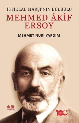 İstiklal Marşı'nın Bülbülü Mehmed Akif Ersoy Mehmet Nuri Yardım Akıl Fikir Yayınları