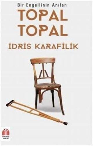 Topal Topal - Bir Engellinin Anıları - İdris Karafilik - Yükseliş Yayınları