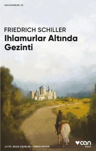 Ihlamurlar Altında Gezinti - Kısa Klasikler 33 - Friedrich Schiller - Can Yayınları
