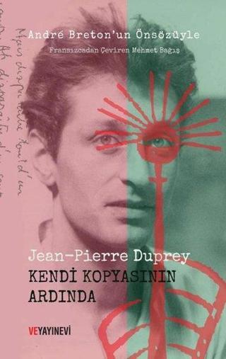 Kendi Kopyasının Ardında - Jean - Pierre Duprey - Ve Yayınevi