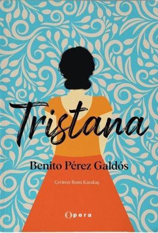 Tristana - Benito Perez Galdos - Opera Kitap