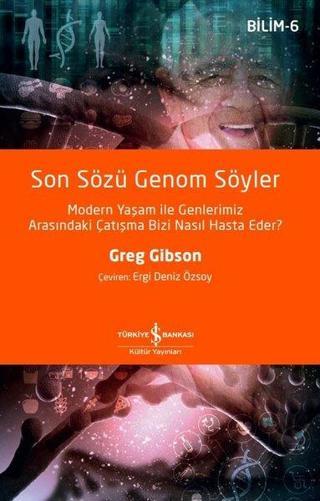 Son Sözü Genom Söyler - Bilim 6 - Greg Gibson - İş Bankası Kültür Yayınları