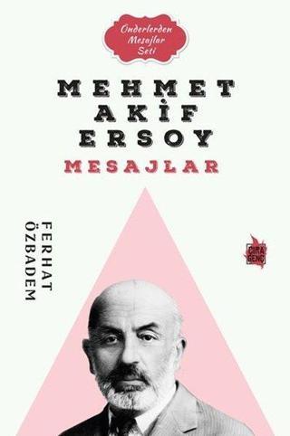 Mehmet Akif Ersoy Mesajlar - Önderlerden Mesajlar Seti - Ferhat Özbadem - Çıra Genç