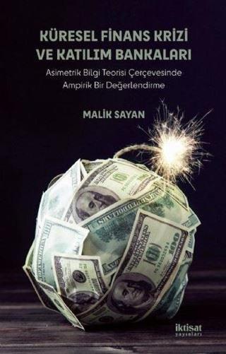 Küresel Finans Krizi ve Katılım Bankaları - Malik Sayan - İktisat Yayınları