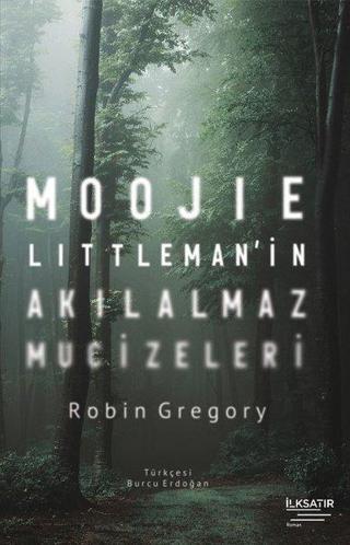 Moojie Littlemanin Akılalmaz Mucizeleri - Robin Gregory - İlksatır Yayınevi