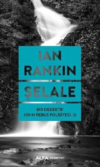 Şelale - Bir Dedektif John Rebus Polisiyesi 12 - Ian Rankin - Alfa Yayıncılık