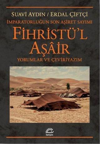 Fihristü'l Aşair: İmparatorluğun Son Aşiret Sayımı-Yorumlar ve Çeviriyazım - Erdal Çiftçi - İletişim Yayınları