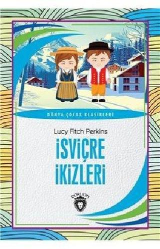İsviçre İkizleri - Dünya Çocuk Klasikleri - Lucy Fitch Perkins - Dorlion Yayınevi