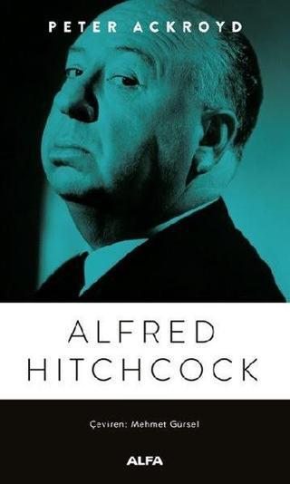 Alfred Hitchcook - Peter Ackroyd - Alfa Yayıncılık