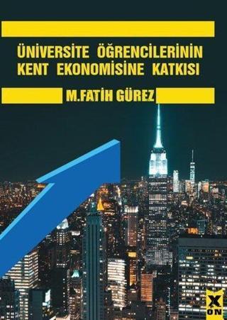 Üniversite Öğrencilerinin Kent Ekonomisine Katkısı - Mehmet Fatih Gürez - X On Kitap