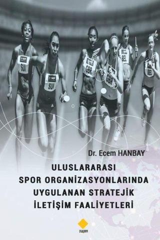 Uluslararası Spor Organizasyonlarında Uygulanan Stratejik İletişim Faaliyetleri - Ecem Hanbay - Duvar Yayınları