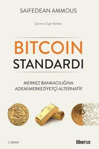 Bitcoin Standardı - Merkez Bankacılığına Ademimerkeziyetçi Alternatif - Saifedean Ammous - Liberus